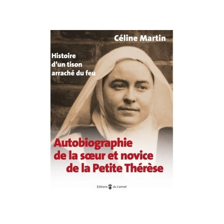 Autobiographie de la soeur et novice de la Petite Thérèse