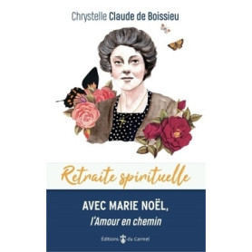 Avec Marie Noël, l'amour en chemin