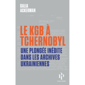 Le KGB à Tchernobyl - Une plongée inédite dans les archives ukrainiennes