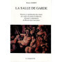 La salle de garde - Histoire et significations des rituels des salles de garde de médecine, chirurgie et pharmacie