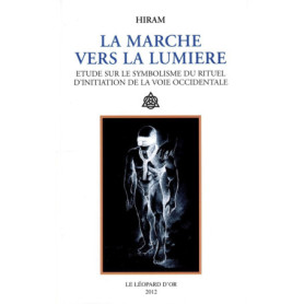 La Marche vers la lumière - Etude sur le symbolisme du rituel d'initiation de la voie occidentale