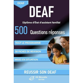 DEAF Diplôme d'État d'assistant familial 500 questions réponses: Tout le programme, 50 fiches de révision, des mises en situatio