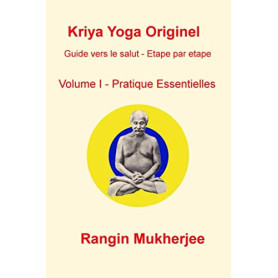 Kriya Yoga Originel: Volume I - Pratique Essentielles