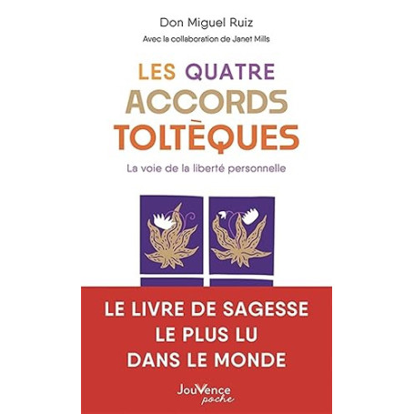 Les Quatre Accords toltèques: La voie de la liberté personnelle