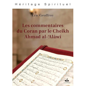 Jaillissements - les commentaires du Coran par le cheikh Ahmad al-'Alâwî - Les commentaires du Coran par le Cheikh Ahmad al-'Alâ
