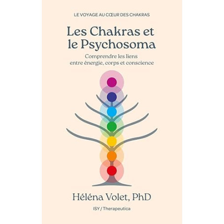 Les Chakras et le Psychosoma: Comprendre les liens entre énergie, corps et conscience