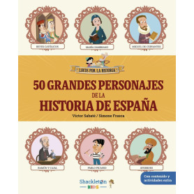 50 grandes personajes de la historia de España: Desde Atapuerca hasta nuestros días, las biografías de los VIPS de nuestra histo
