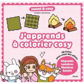 J'apprends à colorier cosy - tous les effets - activité créative - Amélie's Worskhop - 70 tutos cosy colo