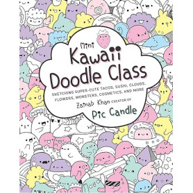 Mini Kawaii Doodle Class: Sketching Super-Cute Tacos, Sushi Clouds, Flowers, Monsters, Cosmetics, and More (2)