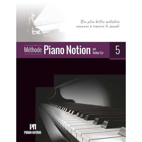 Méthode Piano Notion Volume 5: Les plus belles mélodies connues à travers le monde