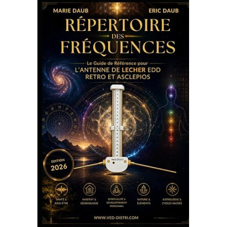 RÉPERTOIRE DES FRÉQUENCES pour l'Antenne de Lecher EDD et ASCLEPIOS: Edition 2026 351 fréquences classées et expliquées
