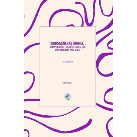 Transgénérationnel: Comprendre les héritages qui influencent nos vies