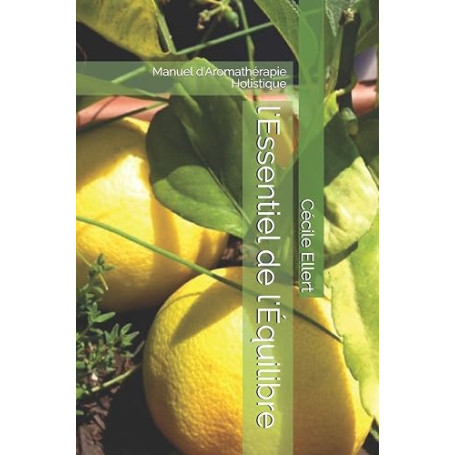 l'Essentiel de l'Équilibre: Manuel d'Aromathérapie Holistique