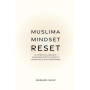 Muslima Mindset Reset: De l’épreuve à la réussite: Transforme ton état d’esprit et deviens celle que tu rêves d’être
