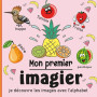 Mon premier imagier je découvre les images avec l'alphabet: Mes Premiers Mots Français pour les Enfants de 2 à 6 Ans | Mots et I