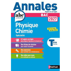 Annales ABC du BAC 2027 - Physique-Chimie Spécialité Terminale Générale - 42 sujets corrigés, méthode, révisions, exercices et p