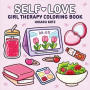 Self-Love: Girl Therapy Coloring Book: A Cozy Coloring Book full of Girl Power and Self-Care