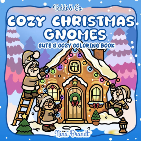 Cozy Christmas Gnomes: Cute & Cozy Coloring Book: 40 Hand-Drawn Scandinavian Christmas Scenes for Relaxation & Creativity